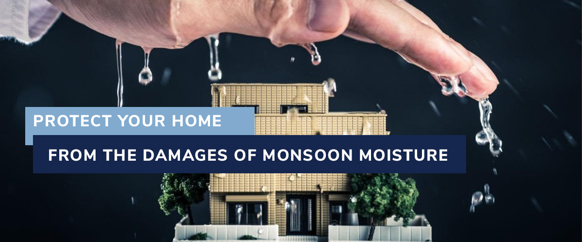 Protect Your Home From the Damages of Monsoon Moisture
