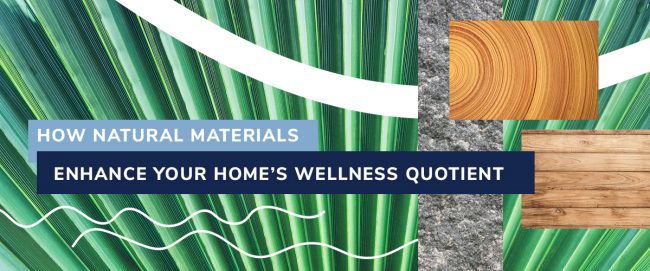 20200811-How-Natural-Materials-Enhance-Your-Home-Wellness-Quotient