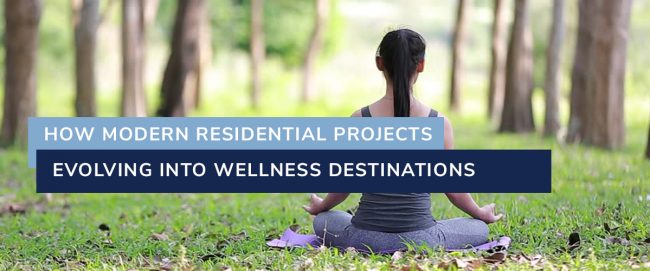 Blog-How-Modern-Residential-Projects-Are-Evolving-Into-Wellness-Destinations How Modern Residential Projects Are Evolving Into Wellness Destinations