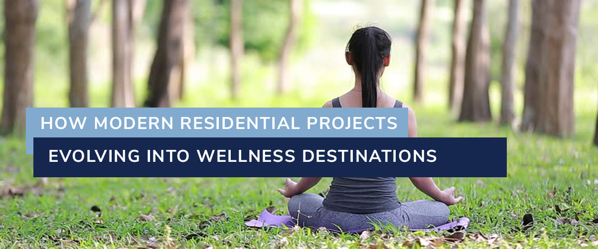 How Modern Residential Projects Are Evolving Into Wellness Destinations