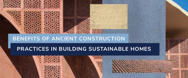 Blog_Benefits-of-Ancient-Construction-Practices-in-Building-Sustainable-Homes