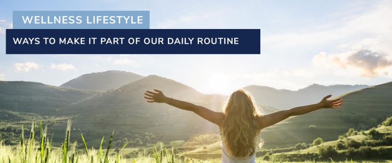 Blog-Wellness-Lifestyle-Ways-to-Make-it-Part-of-Our-Daily-Routine